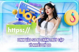 Truy cập link vào S8 chính thức không bị chặn